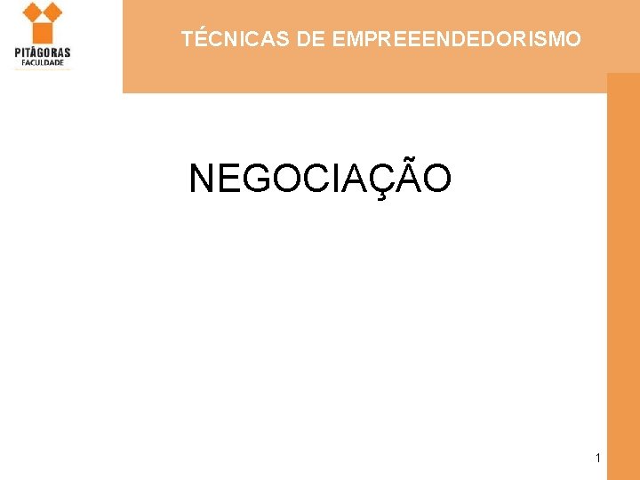 TÉCNICAS DE EMPREEENDEDORISMO NEGOCIAÇÃO 1 