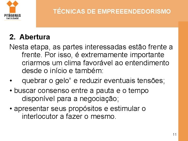 TÉCNICAS DE EMPREEENDEDORISMO 2. Abertura Nesta etapa, as partes interessadas estão frente a frente.