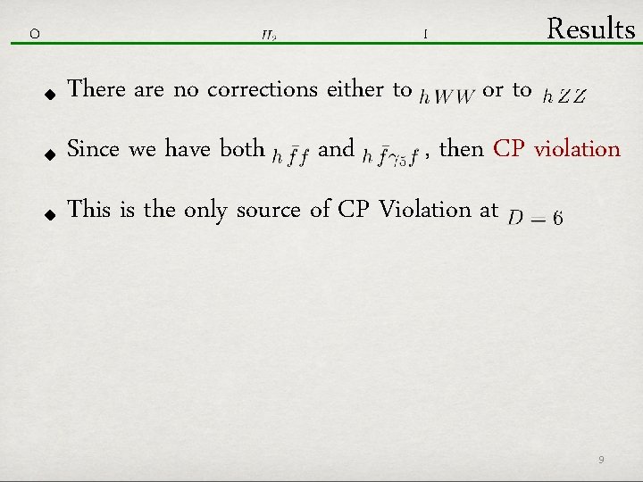 O Results I There are no corrections either to Since we have both and