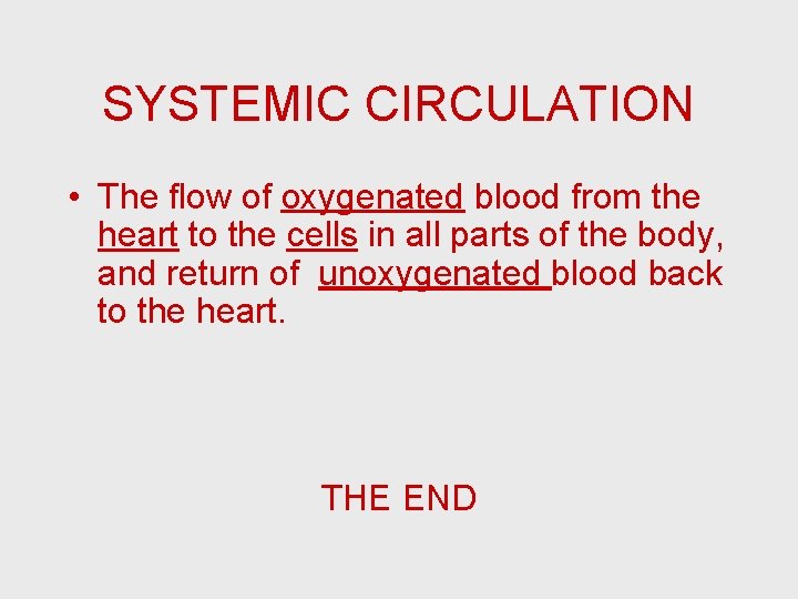 SYSTEMIC CIRCULATION • The flow of oxygenated blood from the heart to the cells