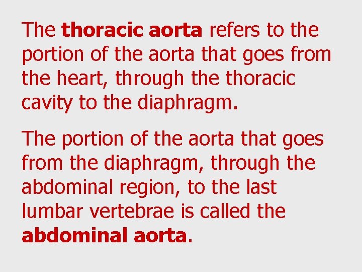 The thoracic aorta refers to the portion of the aorta that goes from the