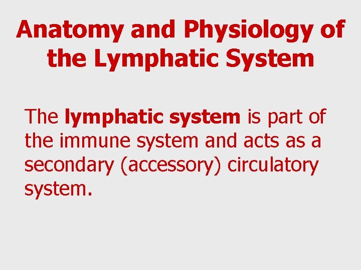 Anatomy and Physiology of the Lymphatic System The lymphatic system is part of the