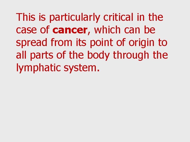 This is particularly critical in the case of cancer, which can be spread from