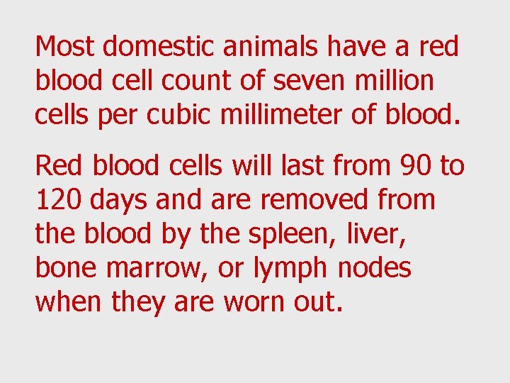 Most domestic animals have a red blood cell count of seven million cells per