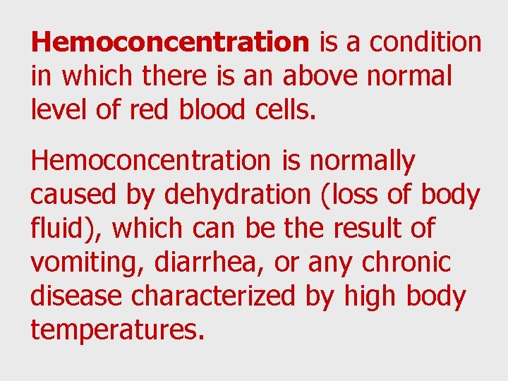 Hemoconcentration is a condition in which there is an above normal level of red