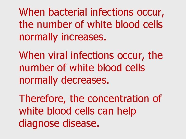 When bacterial infections occur, the number of white blood cells normally increases. When viral