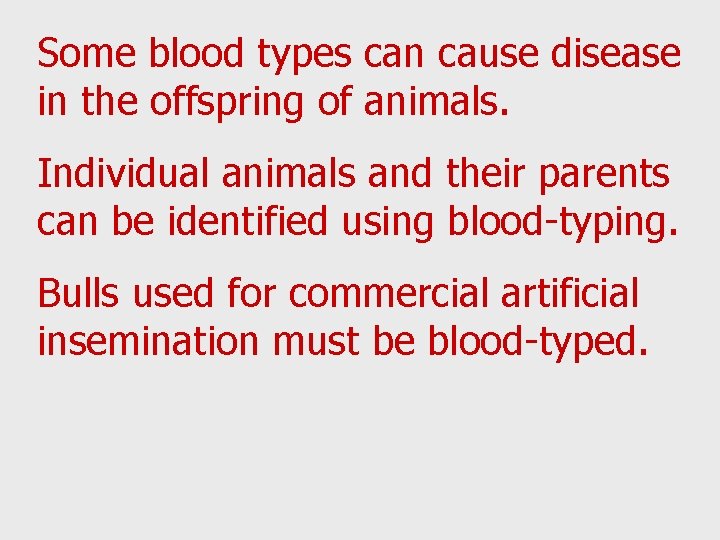 Some blood types can cause disease in the offspring of animals. Individual animals and