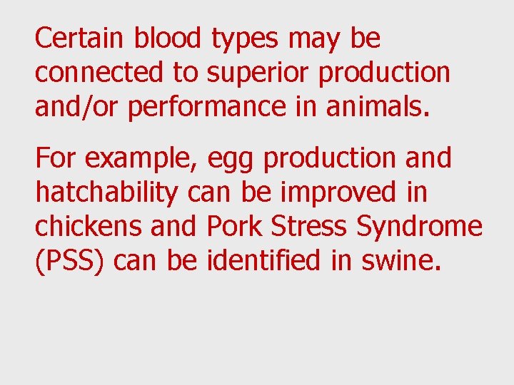 Certain blood types may be connected to superior production and/or performance in animals. For