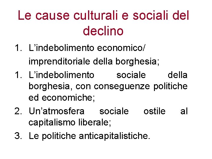 Le cause culturali e sociali del declino 1. L’indebolimento economico/ imprenditoriale della borghesia; 1.