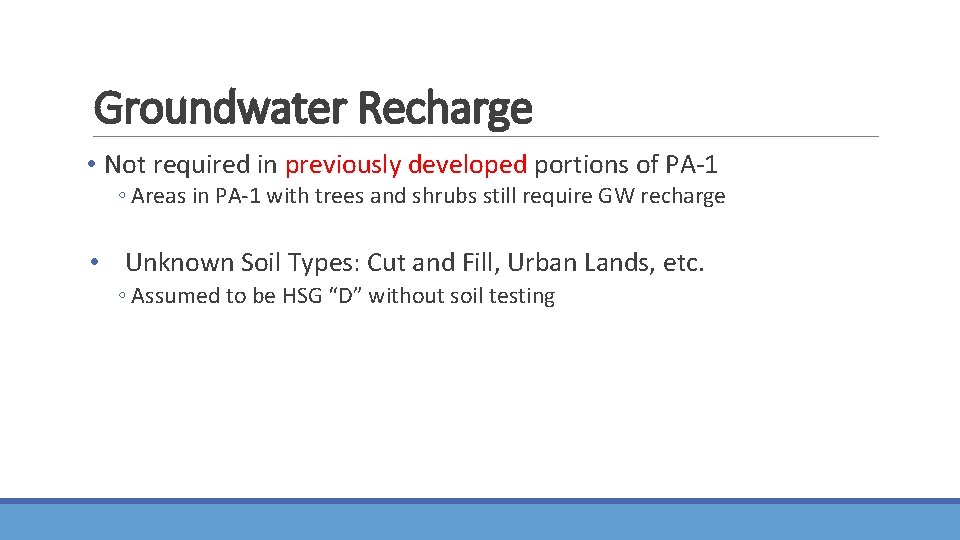 Groundwater Recharge • Not required in previously developed portions of PA-1 ◦ Areas in Groundwater Recharge • Not required in previously developed portions of PA-1 ◦ Areas in