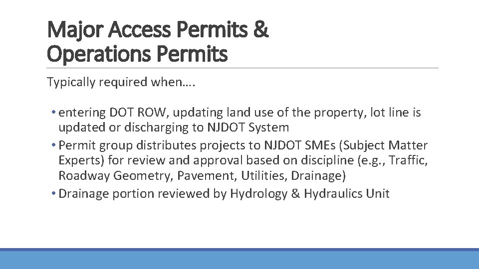 Major Access Permits & Operations Permits Typically required when…. • entering DOT ROW, updating