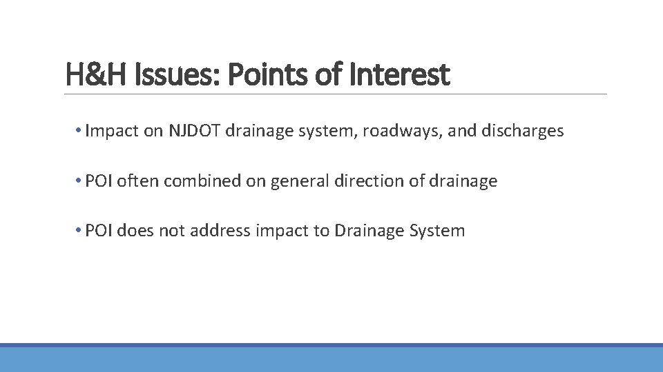 H&H Issues: Points of Interest • Impact on NJDOT drainage system, roadways, and discharges