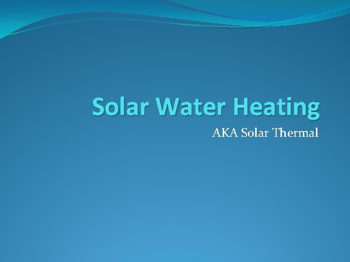 Solar Water Heating AKA Solar Thermal 