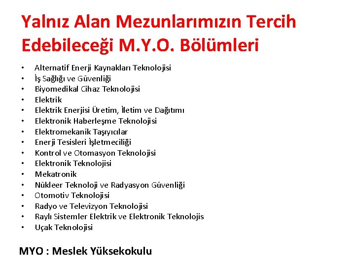 Yalnız Alan Mezunlarımızın Tercih Edebileceği M. Y. O. Bölümleri • • • • Alternatif