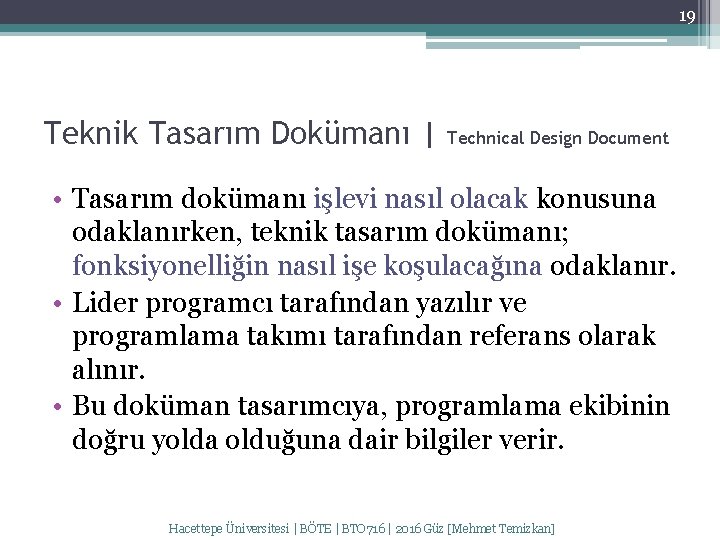 19 Teknik Tasarım Dokümanı | Technical Design Document • Tasarım dokümanı işlevi nasıl olacak