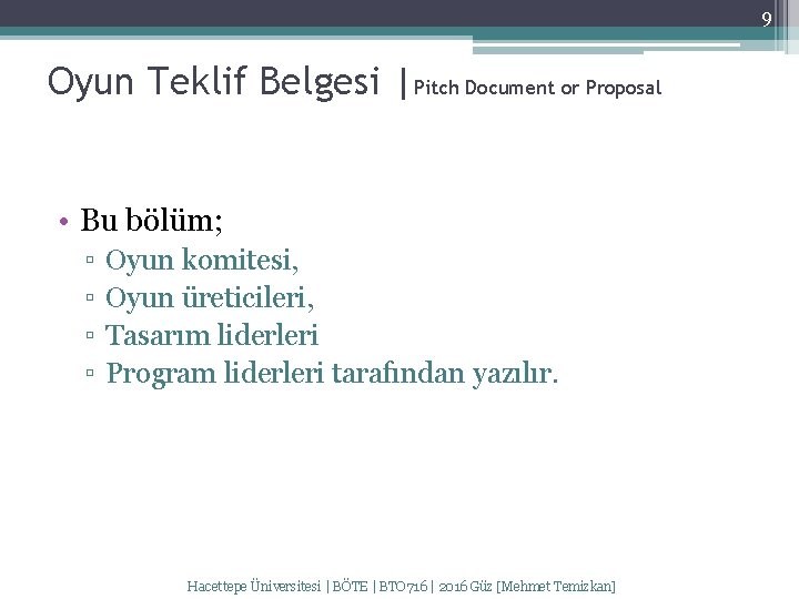 9 Oyun Teklif Belgesi |Pitch Document or Proposal • Bu bölüm; ▫ ▫ Oyun