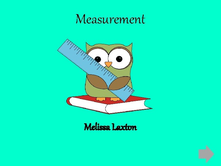 Measurement Melissa Laxton 