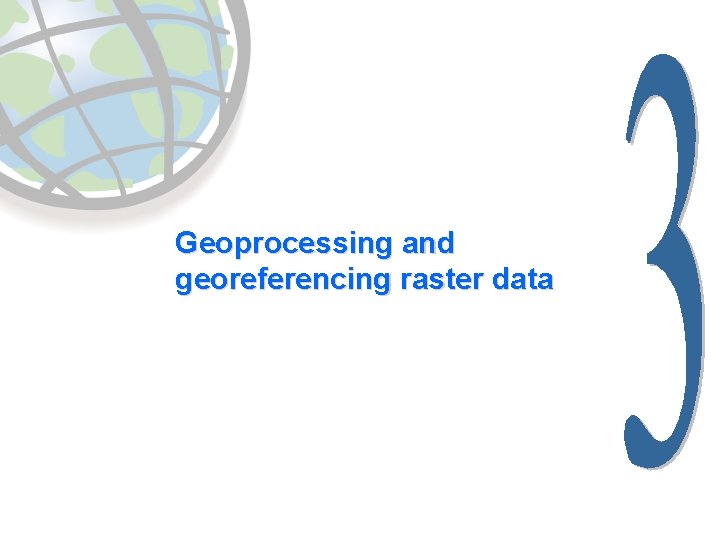 Geoprocessing and georeferencing raster data 