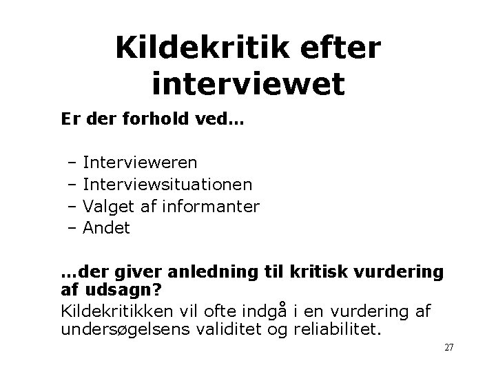 Kildekritik efter interviewet Er der forhold ved… – Intervieweren – Interviewsituationen – Valget af