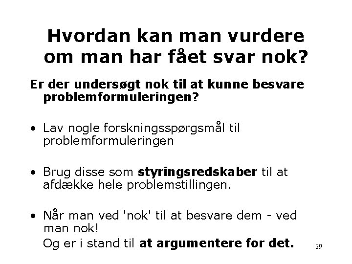 Hvordan kan man vurdere om man har fået svar nok? Er der undersøgt nok