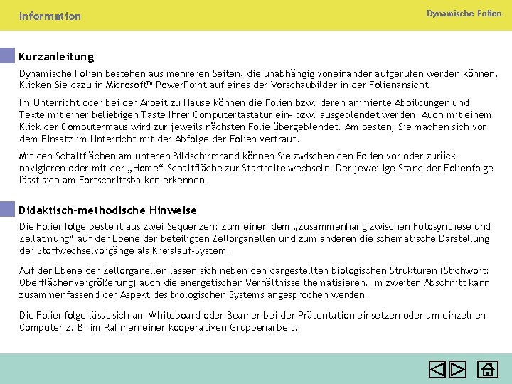 Information Dynamische Folien Kurzanleitung Dynamische Folien bestehen aus mehreren Seiten, die unabhängig voneinander aufgerufen