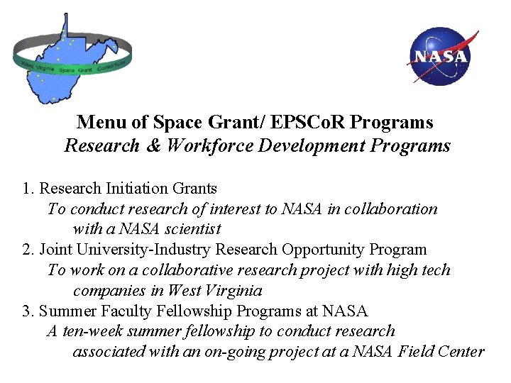 Menu of Space Grant/ EPSCo. R Programs Research & Workforce Development Programs 1. Research