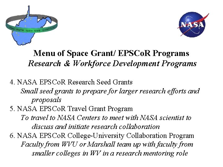 Menu of Space Grant/ EPSCo. R Programs Research & Workforce Development Programs 4. NASA