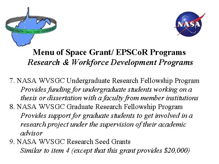 Menu of Space Grant/ EPSCo. R Programs Research & Workforce Development Programs 7. NASA