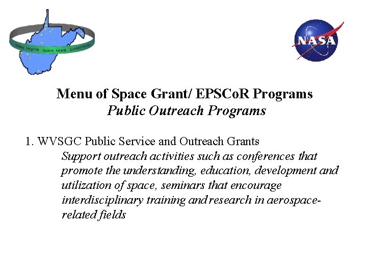 Menu of Space Grant/ EPSCo. R Programs Public Outreach Programs 1. WVSGC Public Service