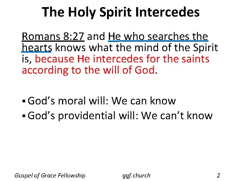 The Holy Spirit Intercedes Romans 8: 27 and He who searches the hearts knows The Holy Spirit Intercedes Romans 8: 27 and He who searches the hearts knows