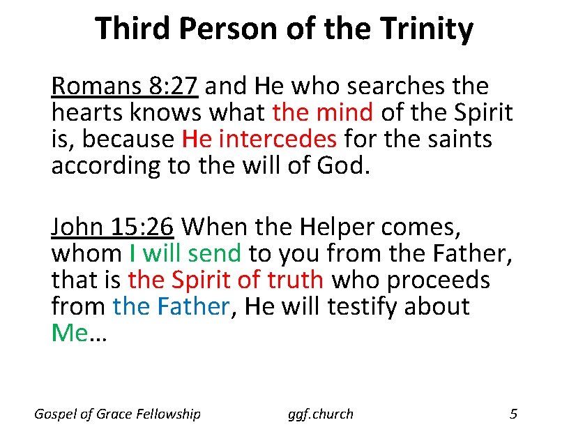Third Person of the Trinity Romans 8: 27 and He who searches the hearts Third Person of the Trinity Romans 8: 27 and He who searches the hearts