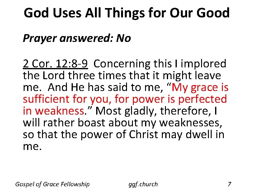God Uses All Things for Our Good Prayer answered: No 2 Cor. 12: 8 God Uses All Things for Our Good Prayer answered: No 2 Cor. 12: 8