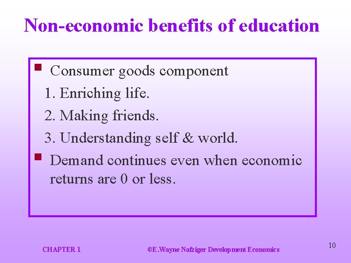 Non-economic benefits of education § Consumer goods component 1. Enriching life. 2. Making friends.