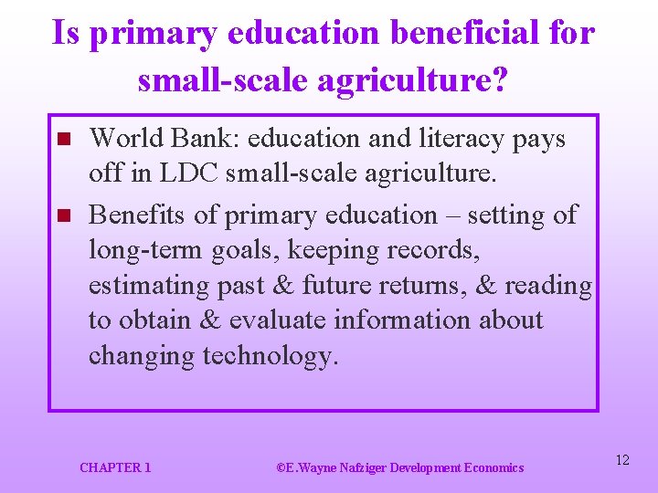 Is primary education beneficial for small-scale agriculture? n n World Bank: education and literacy