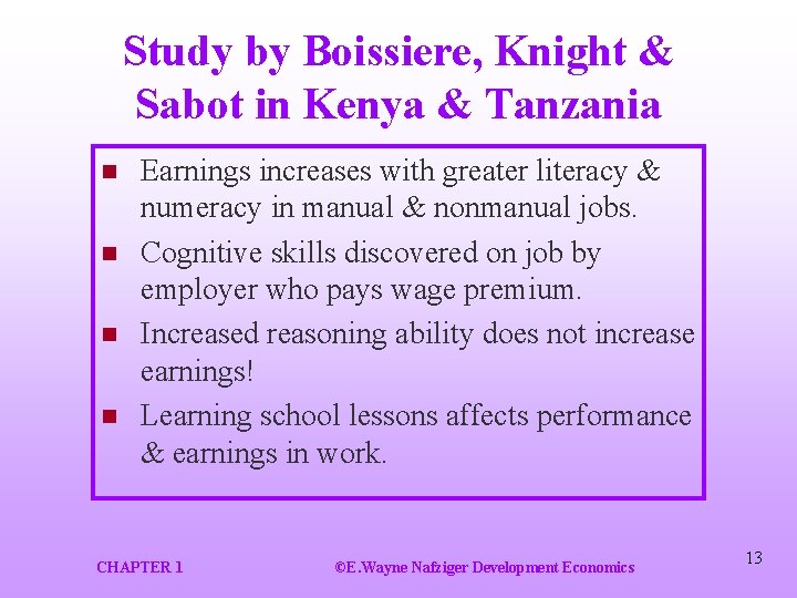 Study by Boissiere, Knight & Sabot in Kenya & Tanzania n n Earnings increases