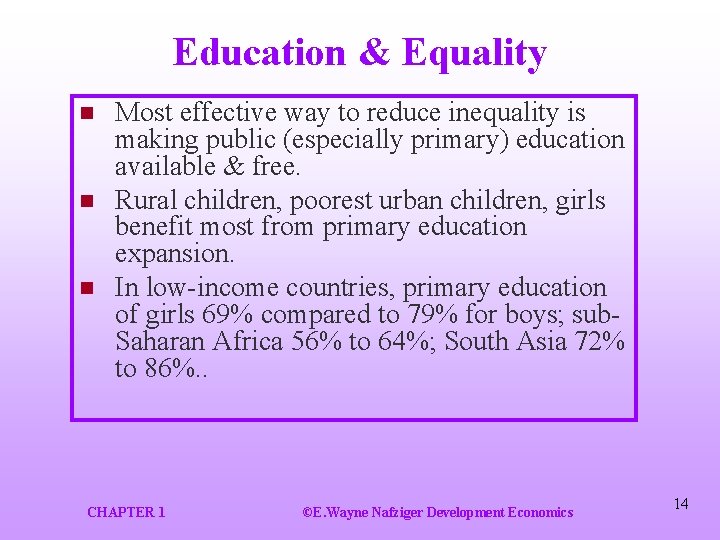 Education & Equality n n n Most effective way to reduce inequality is making