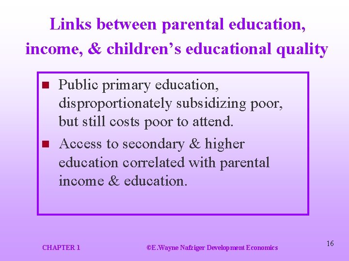 Links between parental education, income, & children’s educational quality n n Public primary education,