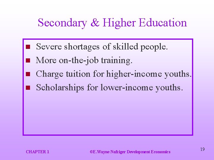 Secondary & Higher Education n n Severe shortages of skilled people. More on-the-job training.