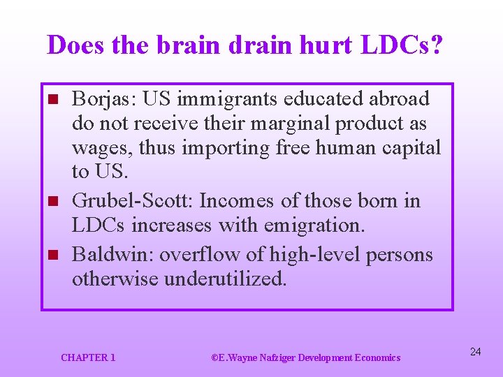 Does the brain drain hurt LDCs? n n n Borjas: US immigrants educated abroad