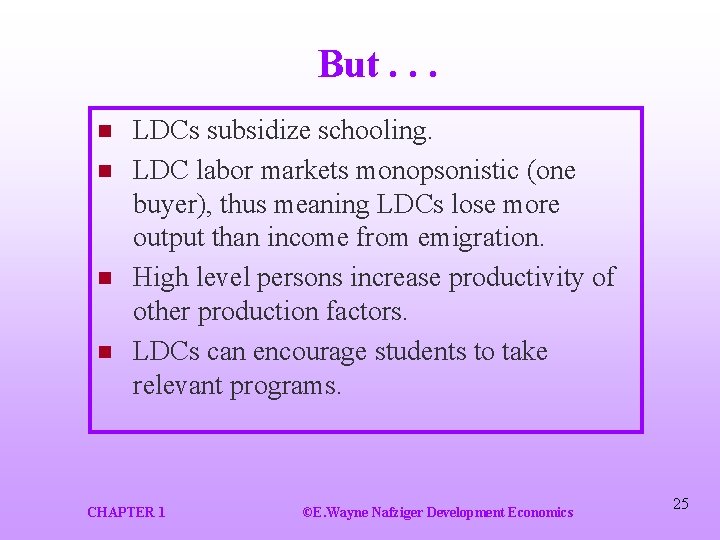 But. . . n n LDCs subsidize schooling. LDC labor markets monopsonistic (one buyer),