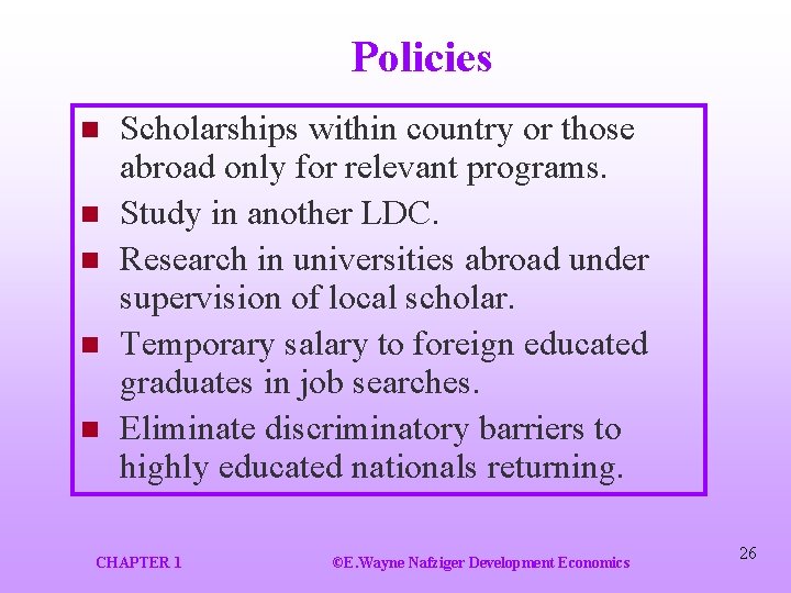 Policies n n n Scholarships within country or those abroad only for relevant programs.