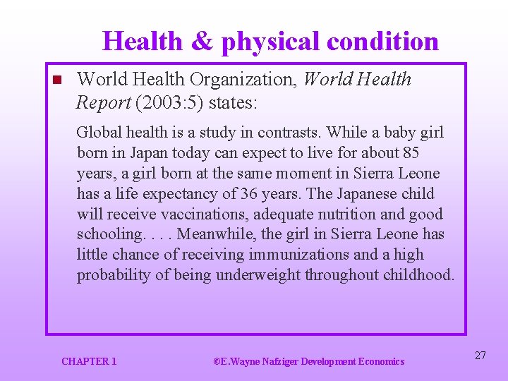Health & physical condition n World Health Organization, World Health Report (2003: 5) states: