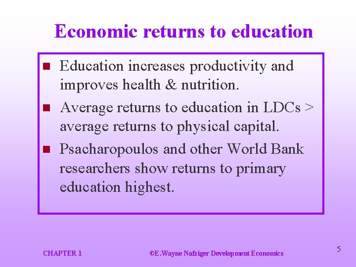 Economic returns to education n Education increases productivity and improves health & nutrition. Average