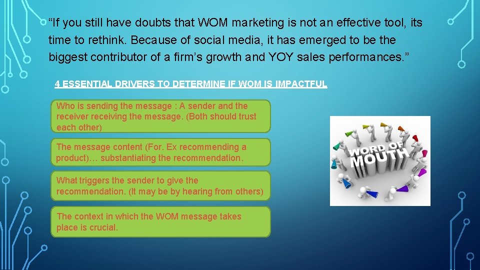 “If you still have doubts that WOM marketing is not an effective tool, its