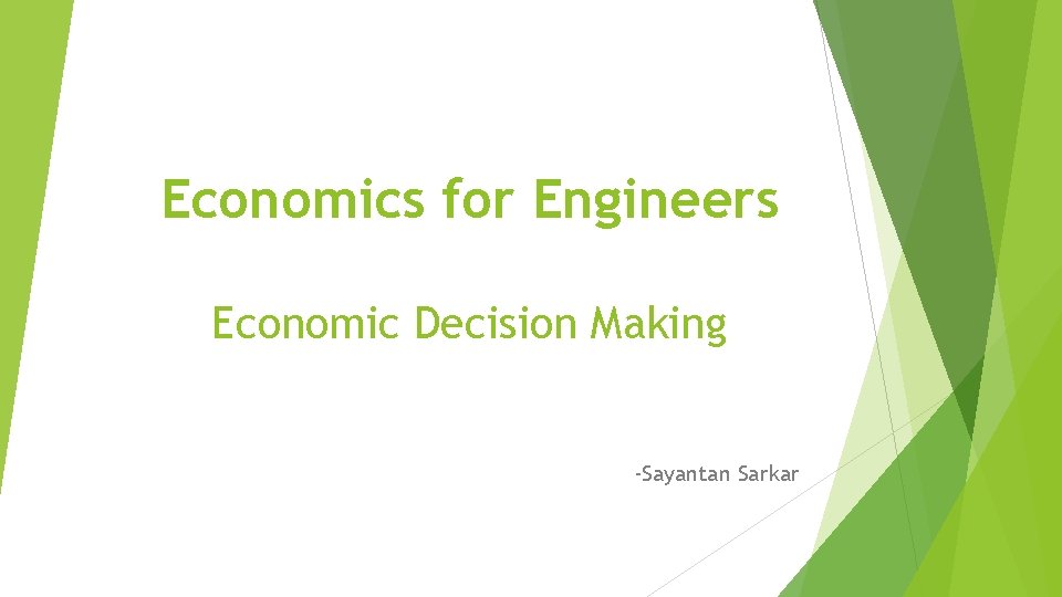 Economics for Engineers Economic Decision Making -Sayantan Sarkar 