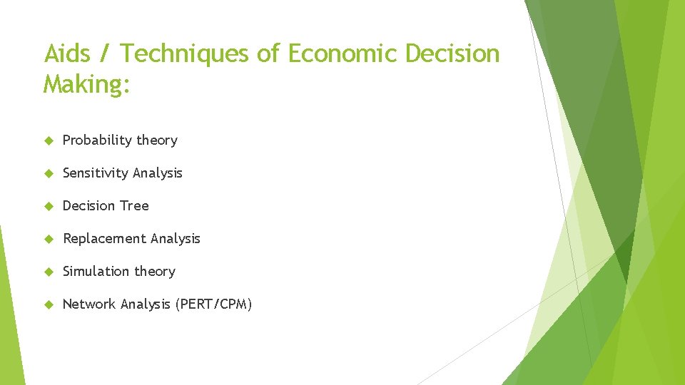 Aids / Techniques of Economic Decision Making: Probability theory Sensitivity Analysis Decision Tree Replacement