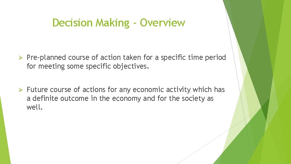 Decision Making - Overview Ø Pre-planned course of action taken for a specific time