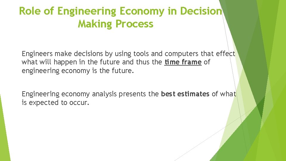 Role of Engineering Economy in Decision Making Process Engineers make decisions by using tools