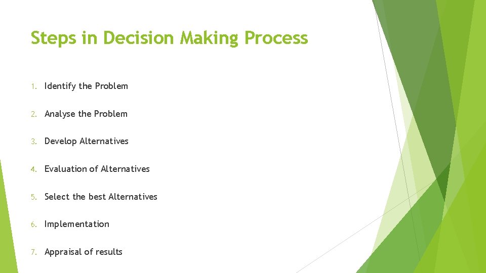 Steps in Decision Making Process 1. Identify the Problem 2. Analyse the Problem 3.
