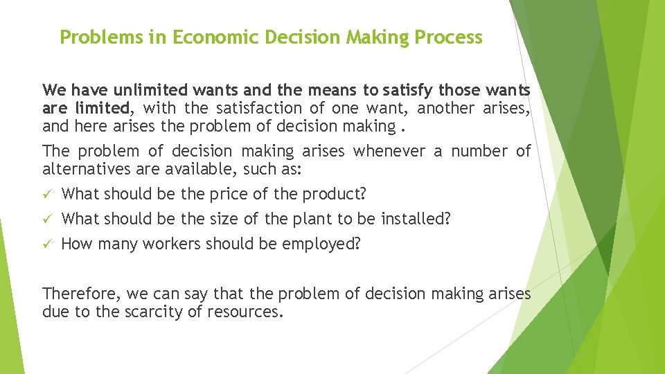 Problems in Economic Decision Making Process We have unlimited wants and the means to